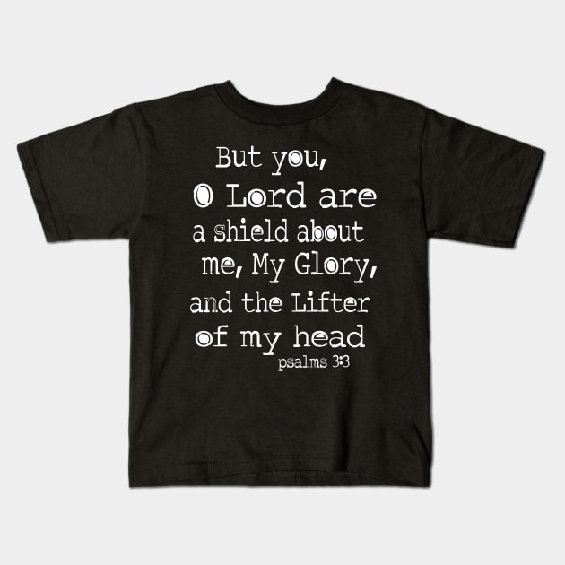 Psalm 3:3 you oh Lord are a sheild about me Kids T-Shirt by AlondraHanley